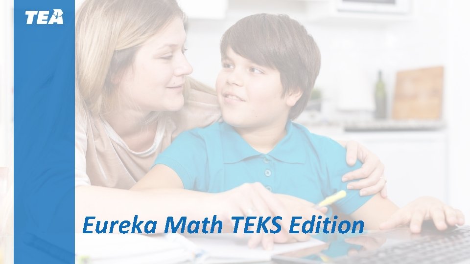 Eureka Math TEKS Edition Eureka Math TEKS Edition