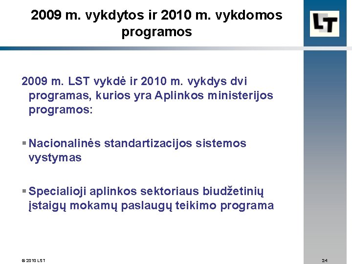 2009 m. vykdytos ir 2010 m. vykdomos programos 2009 m. LST vykdė ir 2010