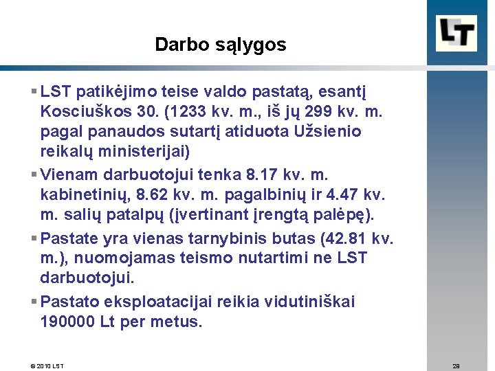 Darbo sąlygos § LST patikėjimo teise valdo pastatą, esantį Kosciuškos 30. (1233 kv. m.