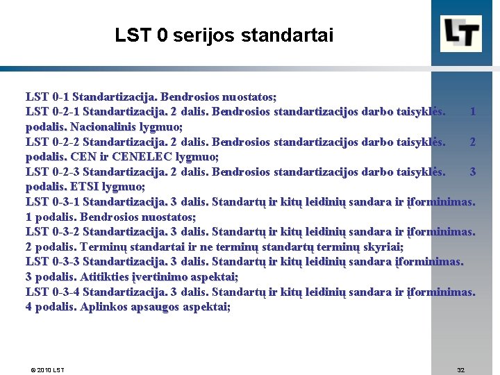 LST 0 serijos standartai LST 0 -1 Standartizacija. Bendrosios nuostatos; LST 0 -2 -1