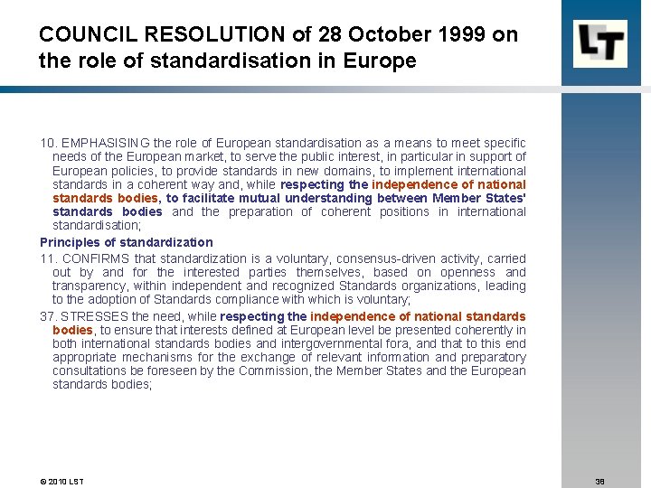 COUNCIL RESOLUTION of 28 October 1999 on the role of standardisation in Europe 10.