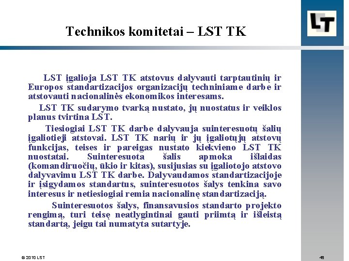 Technikos komitetai – LST TK LST įgalioja LST TK atstovus dalyvauti tarptautinių ir Europos