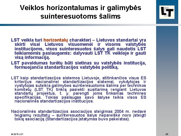 Veiklos horizontalumas ir galimybės suinteresuotoms šalims LST veikla turi horizontalų charakterį – Lietuvos standartai