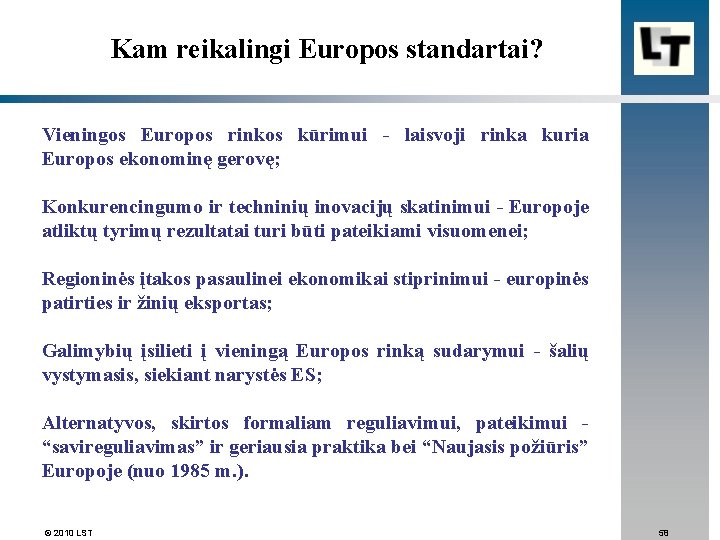 Kam reikalingi Europos standartai? Vieningos Europos rinkos kūrimui - laisvoji rinka kuria Europos ekonominę