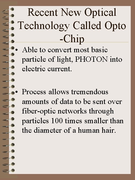 Recent New Optical Technology Called Opto -Chip • Able to convert most basic particle