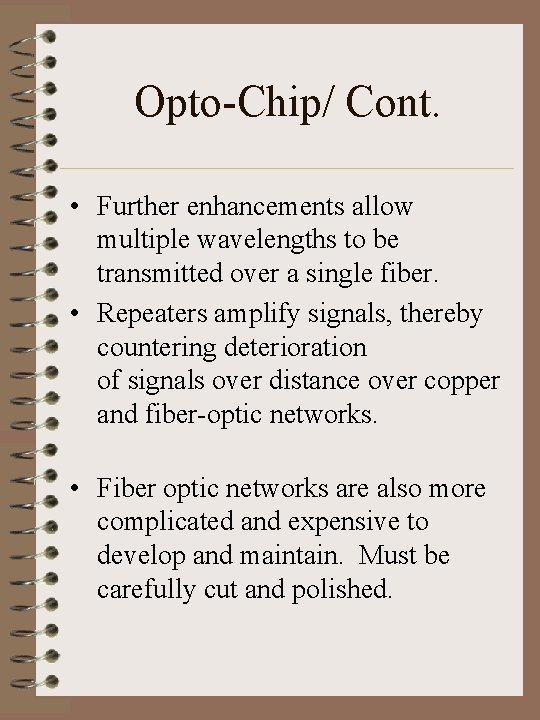 Opto-Chip/ Cont. • Further enhancements allow multiple wavelengths to be transmitted over a single