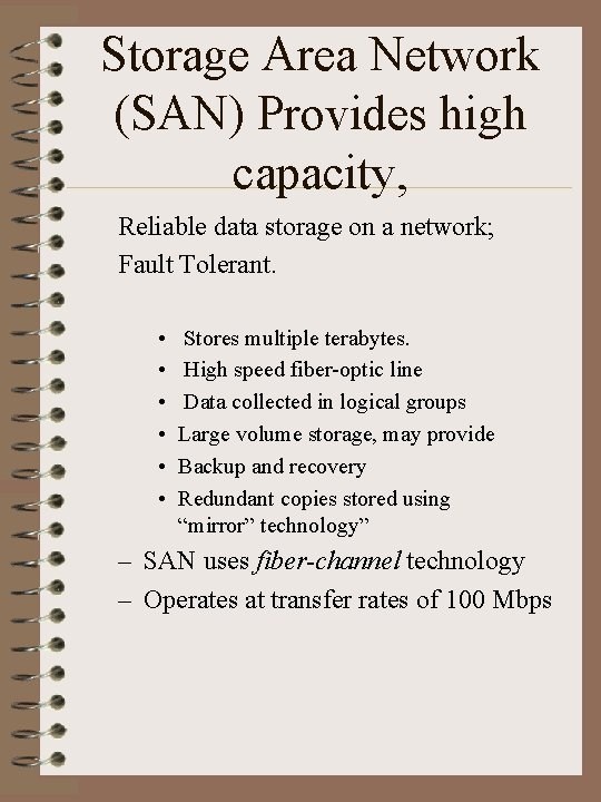 Storage Area Network (SAN) Provides high capacity, Reliable data storage on a network; Fault