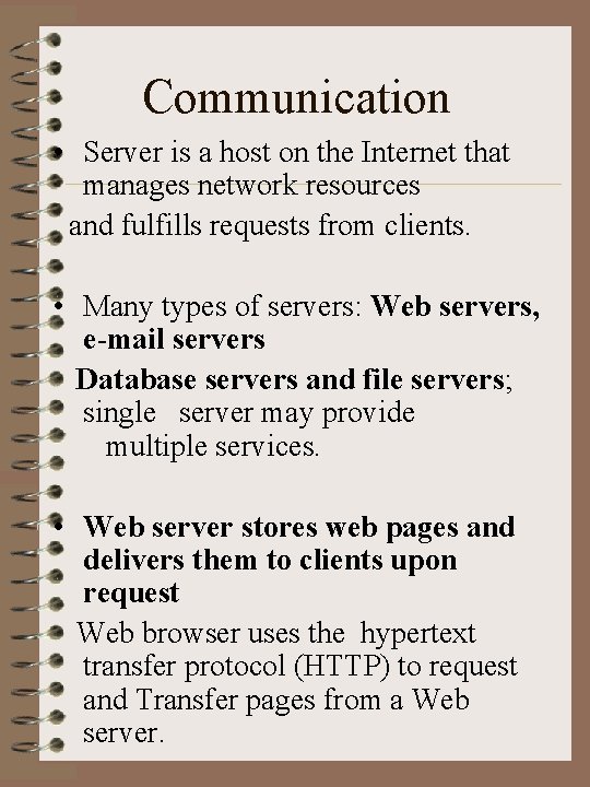 Communication • Server is a host on the Internet that manages network resources and