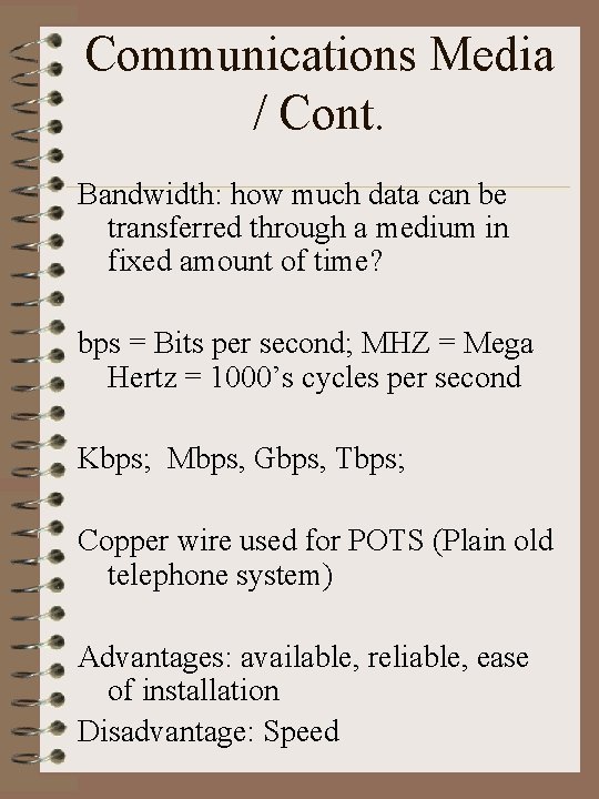 Communications Media / Cont. Bandwidth: how much data can be transferred through a medium