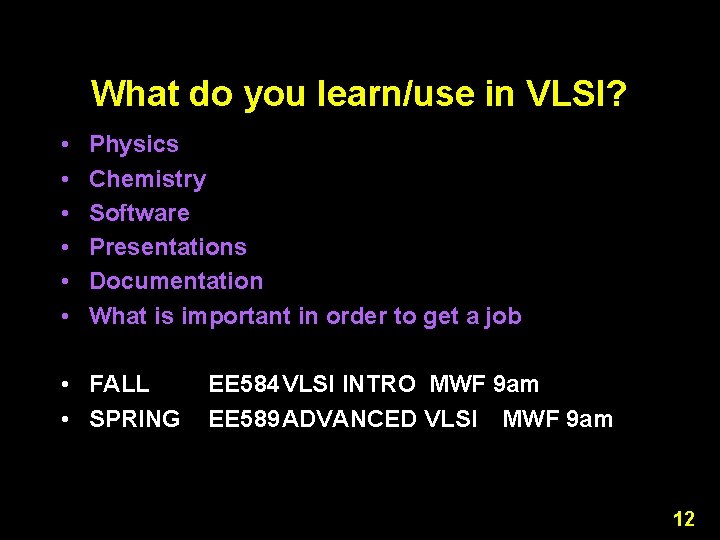 What do you learn/use in VLSI? • • • Physics Chemistry Software Presentations Documentation What do you learn/use in VLSI? • • • Physics Chemistry Software Presentations Documentation