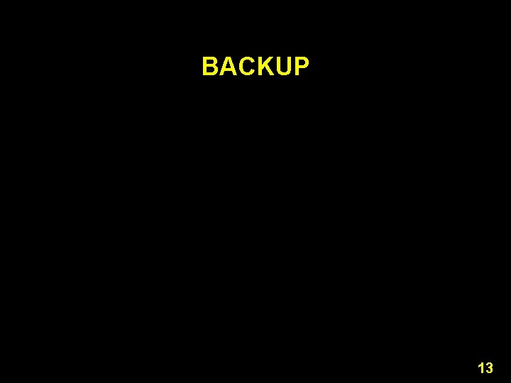 BACKUP 13 BACKUP 13