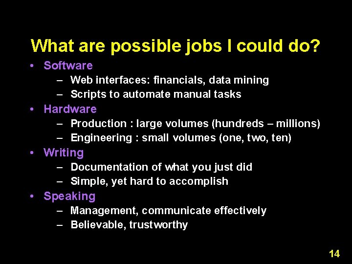 What are possible jobs I could do? • Software – Web interfaces: financials, data What are possible jobs I could do? • Software – Web interfaces: financials, data