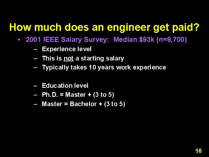 How much does an engineer get paid? • 2001 IEEE Salary Survey: Median $93 How much does an engineer get paid? • 2001 IEEE Salary Survey: Median $93