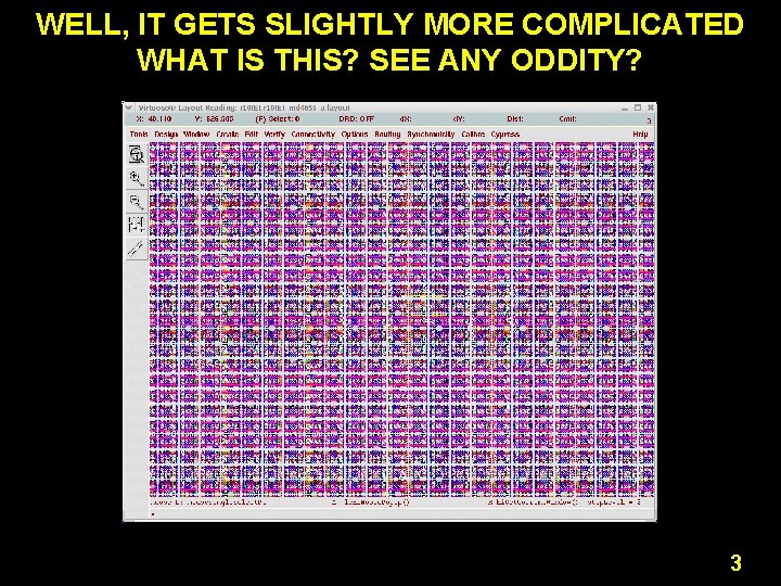 WELL, IT GETS SLIGHTLY MORE COMPLICATED WHAT IS THIS? SEE ANY ODDITY? 3 WELL, IT GETS SLIGHTLY MORE COMPLICATED WHAT IS THIS? SEE ANY ODDITY? 3