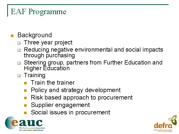 EAF Programme n Background q q Three year project Reducing negative environmental and social