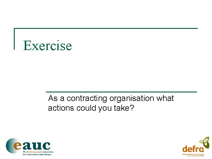 Exercise As a contracting organisation what actions could you take? 