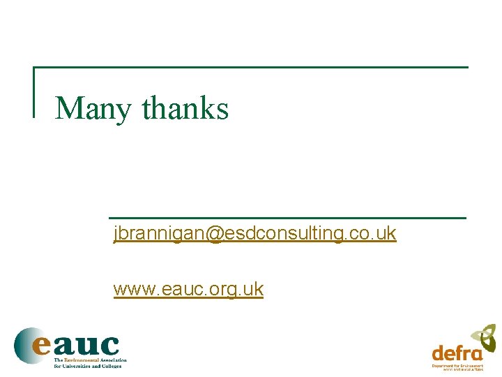 Many thanks jbrannigan@esdconsulting. co. uk www. eauc. org. uk 