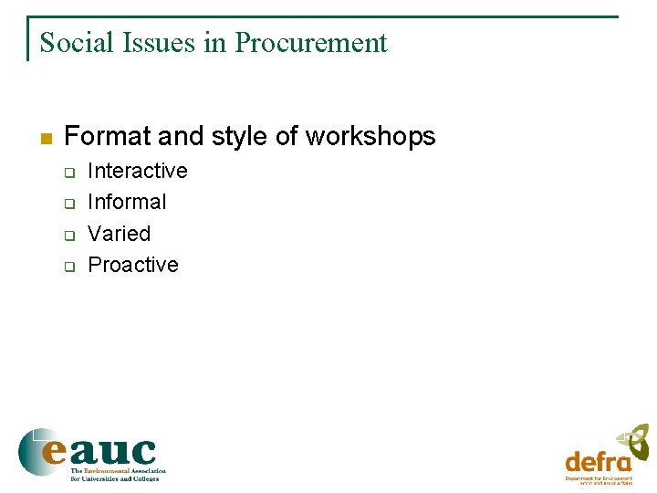 Social Issues in Procurement n Format and style of workshops q q Interactive Informal