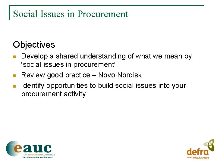 Social Issues in Procurement Objectives n n n Develop a shared understanding of what