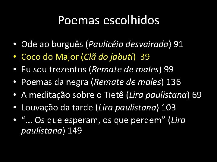 Poemas escolhidos • • Ode ao burguês (Paulicéia desvairada) 91 Coco do Major (Clã