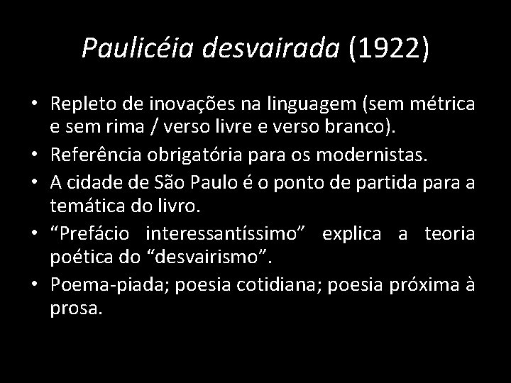 Paulicéia desvairada (1922) • Repleto de inovações na linguagem (sem métrica e sem rima