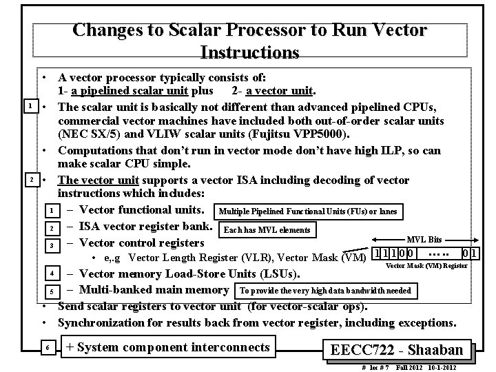 Changes to Scalar Processor to Run Vector Instructions 1 2 • A vector processor