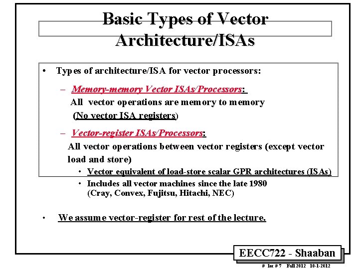 Basic Types of Vector Architecture/ISAs • Types of architecture/ISA for vector processors: – Memory-memory