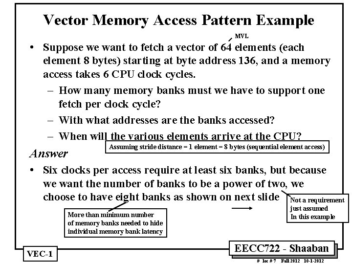 Vector Memory Access Pattern Example MVL • Suppose we want to fetch a vector