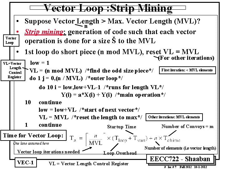 Vector Loop : Strip Mining • Suppose Vector Length > Max. Vector Length (MVL)?