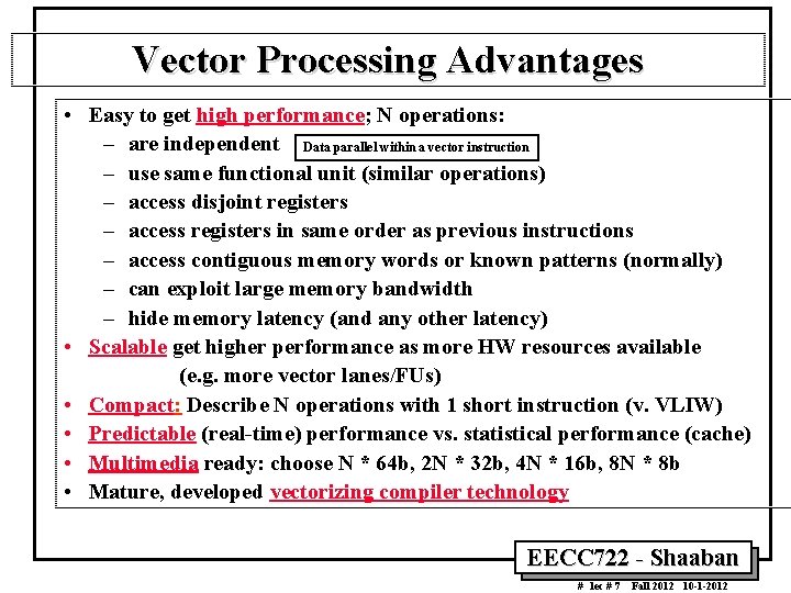 Vector Processing Advantages • Easy to get high performance; N operations: – are independent