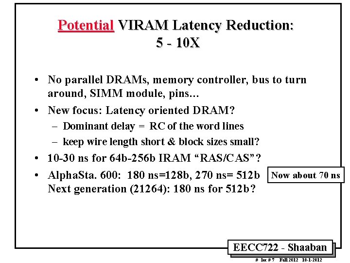 Potential VIRAM Latency Reduction: 5 10 X • No parallel DRAMs, memory controller, bus