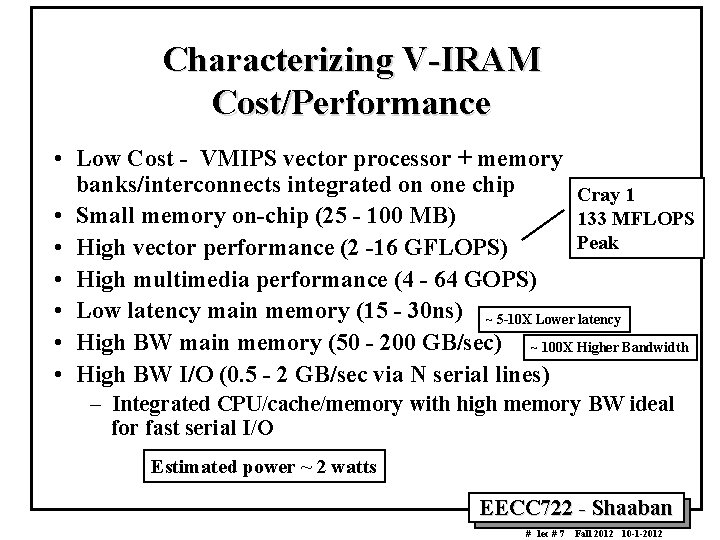 Characterizing V IRAM Cost/Performance • Low Cost VMIPS vector processor + memory banks/interconnects integrated