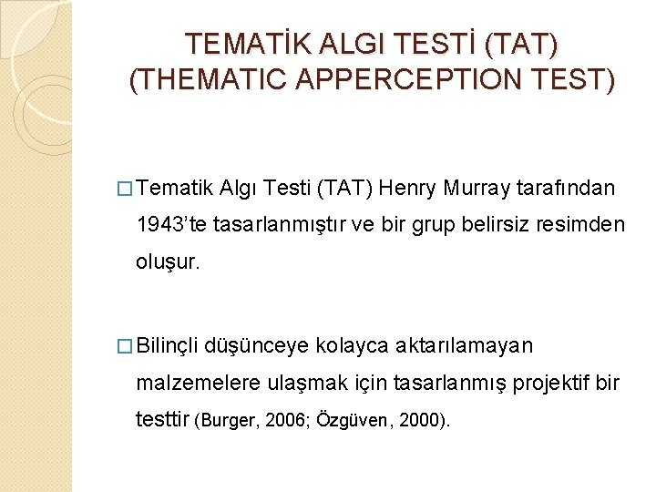 TEMATİK ALGI TESTİ (TAT) (THEMATIC APPERCEPTION TEST) � Tematik Algı Testi (TAT) Henry Murray