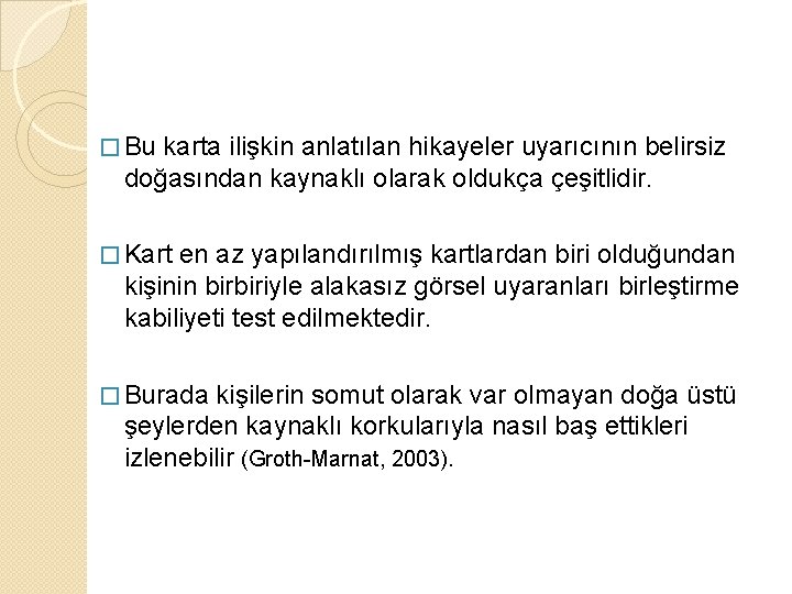 � Bu karta ilişkin anlatılan hikayeler uyarıcının belirsiz doğasından kaynaklı olarak oldukça çeşitlidir. �