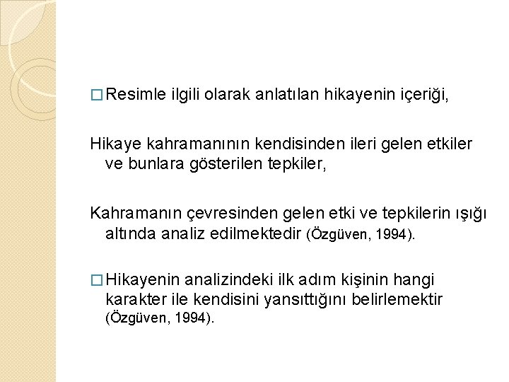 � Resimle ilgili olarak anlatılan hikayenin içeriği, Hikaye kahramanının kendisinden ileri gelen etkiler ve