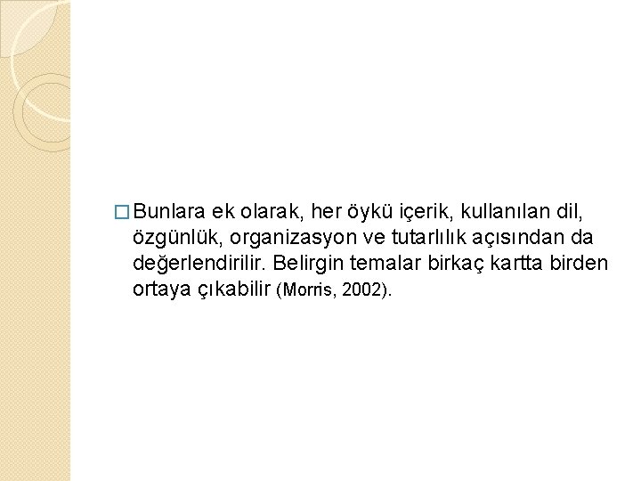 � Bunlara ek olarak, her öykü içerik, kullanılan dil, özgünlük, organizasyon ve tutarlılık açısından