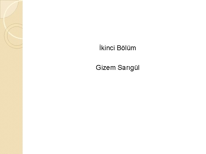 İkinci Bölüm Gizem Sarıgül 