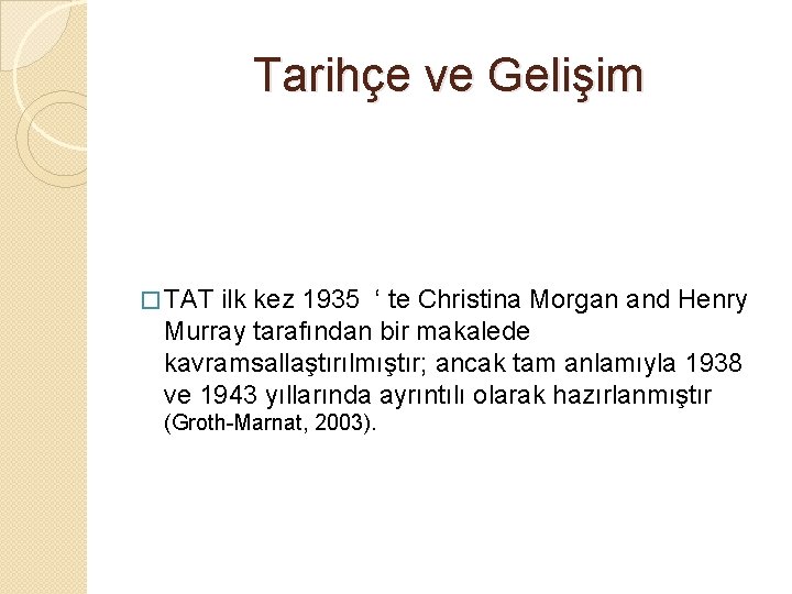 Tarihçe ve Gelişim � TAT ilk kez 1935 ‘ te Christina Morgan and Henry