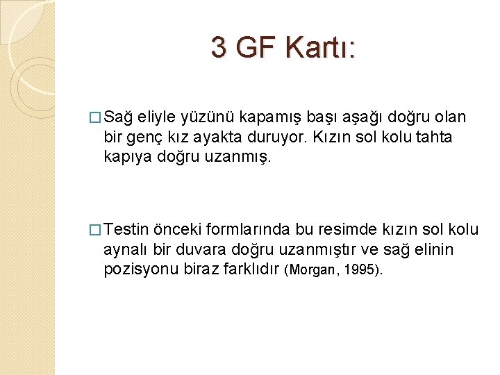 3 GF Kartı: � Sağ eliyle yüzünü kapamış başı aşağı doğru olan bir genç