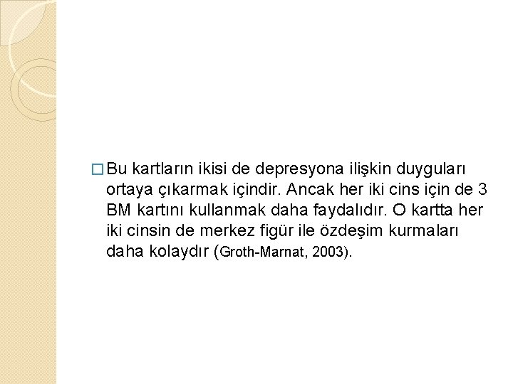 � Bu kartların ikisi de depresyona ilişkin duyguları ortaya çıkarmak içindir. Ancak her iki