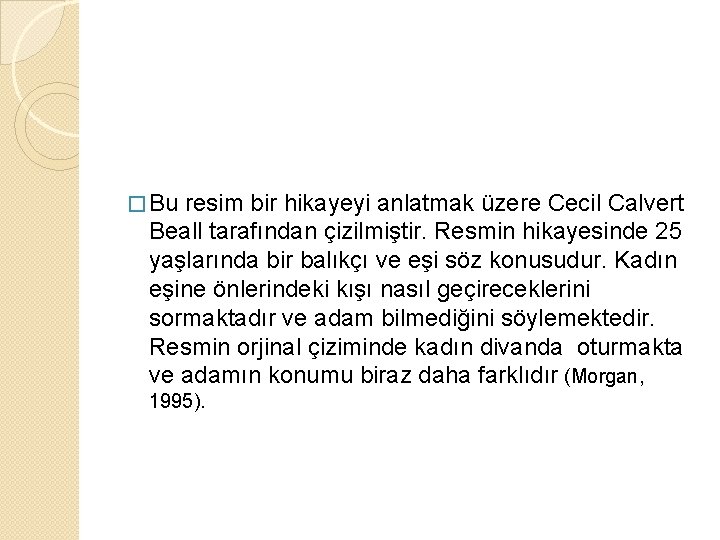 � Bu resim bir hikayeyi anlatmak üzere Cecil Calvert Beall tarafından çizilmiştir. Resmin hikayesinde