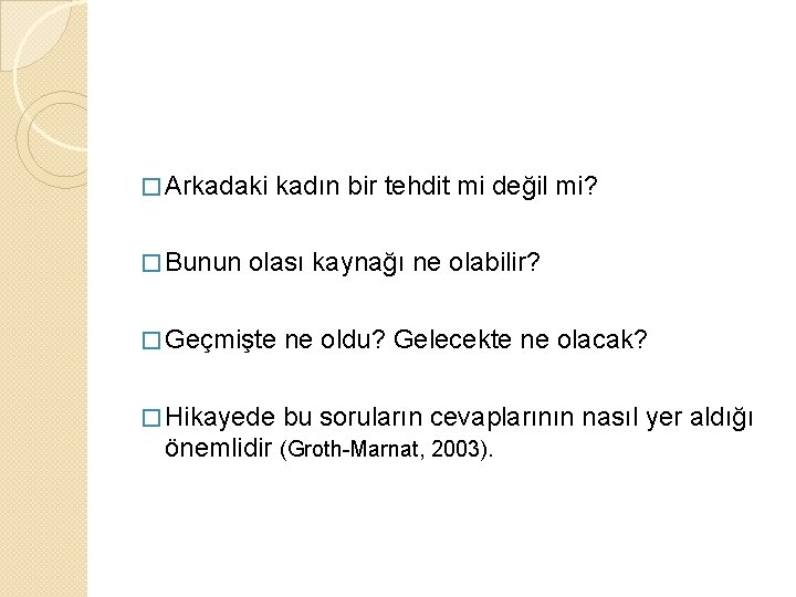 � Arkadaki � Bunun kadın bir tehdit mi değil mi? olası kaynağı ne olabilir?