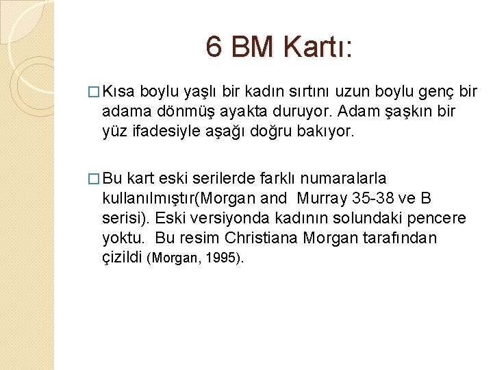 6 BM Kartı: � Kısa boylu yaşlı bir kadın sırtını uzun boylu genç bir