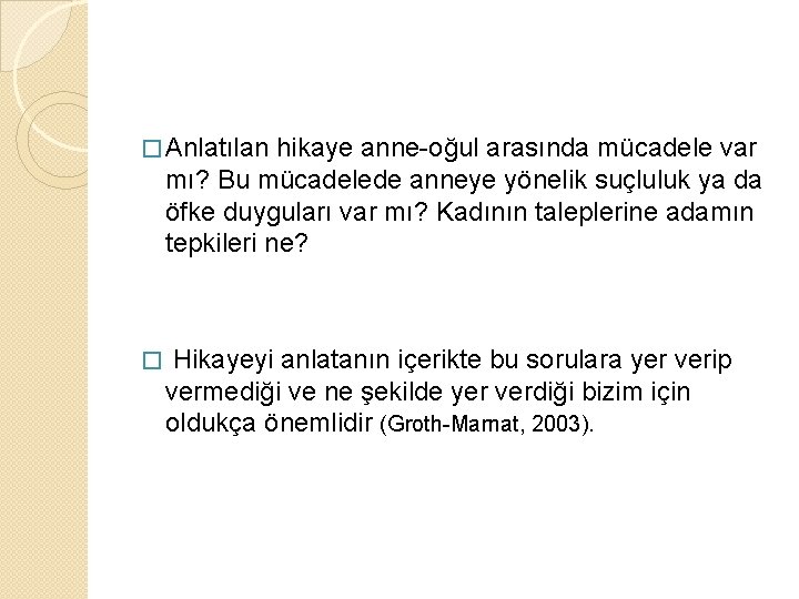 � Anlatılan hikaye anne-oğul arasında mücadele var mı? Bu mücadelede anneye yönelik suçluluk ya