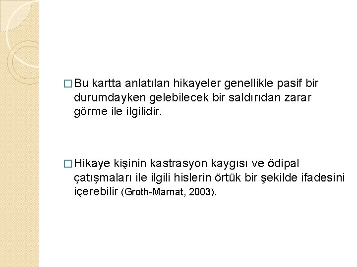 � Bu kartta anlatılan hikayeler genellikle pasif bir durumdayken gelebilecek bir saldırıdan zarar görme