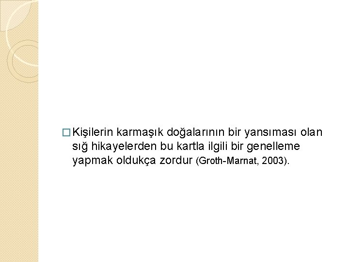 � Kişilerin karmaşık doğalarının bir yansıması olan sığ hikayelerden bu kartla ilgili bir genelleme