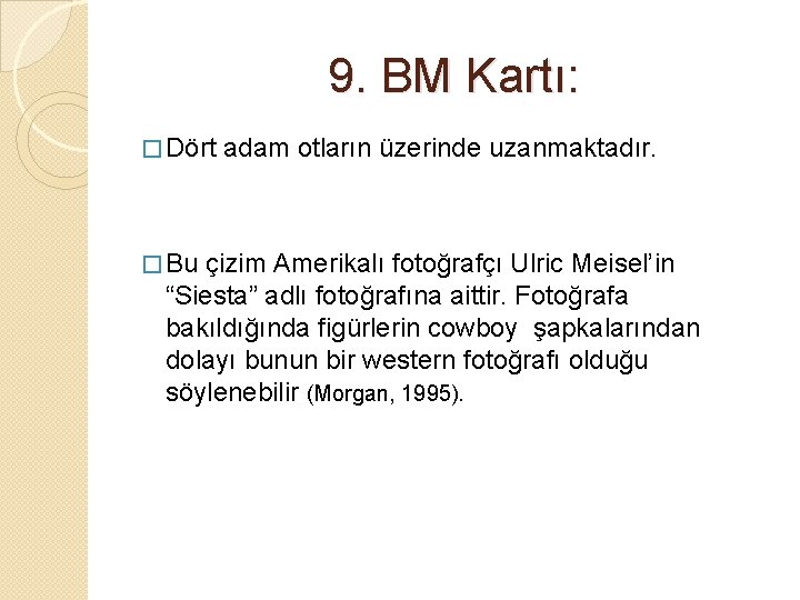 9. BM Kartı: � Dört � Bu adam otların üzerinde uzanmaktadır. çizim Amerikalı fotoğrafçı