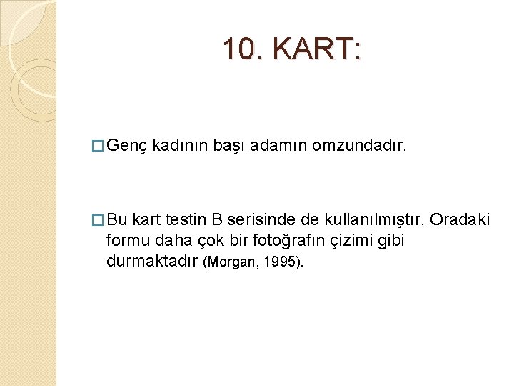 10. KART: � Genç � Bu kadının başı adamın omzundadır. kart testin B serisinde