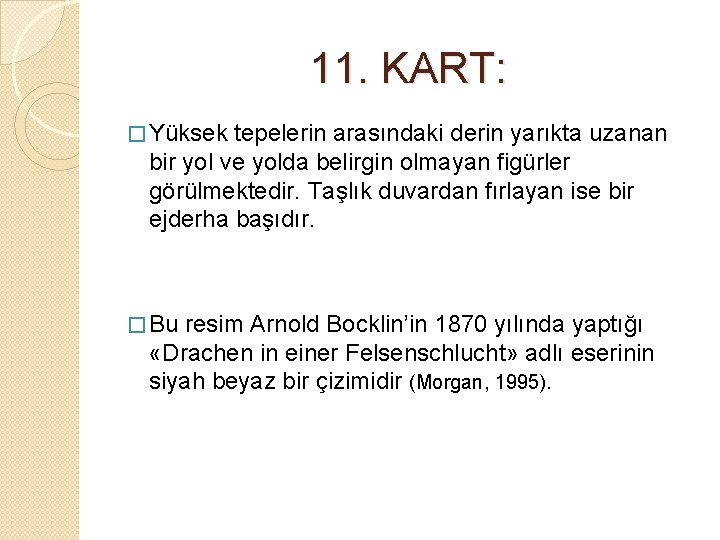 11. KART: � Yüksek tepelerin arasındaki derin yarıkta uzanan bir yol ve yolda belirgin