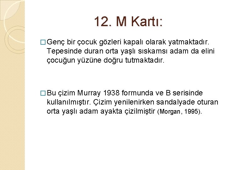 12. M Kartı: � Genç bir çocuk gözleri kapalı olarak yatmaktadır. Tepesinde duran orta